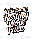 This Is My Resting Work Face