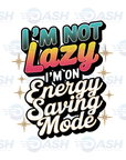 I'm On Energy Saving Mode