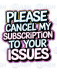 Please Cancel My Subscription To Your Issues