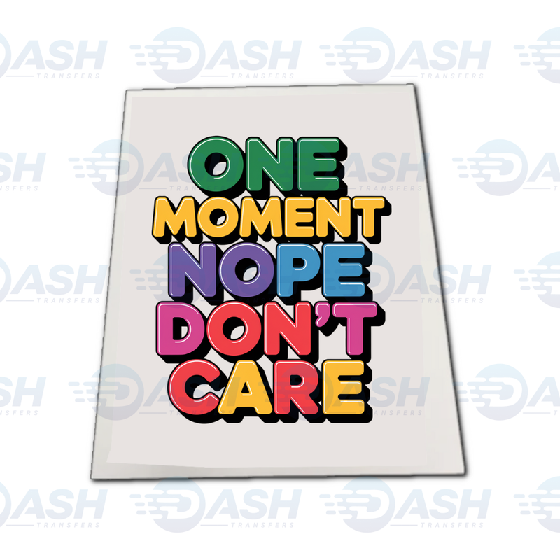 One Moment Nope Don't Care