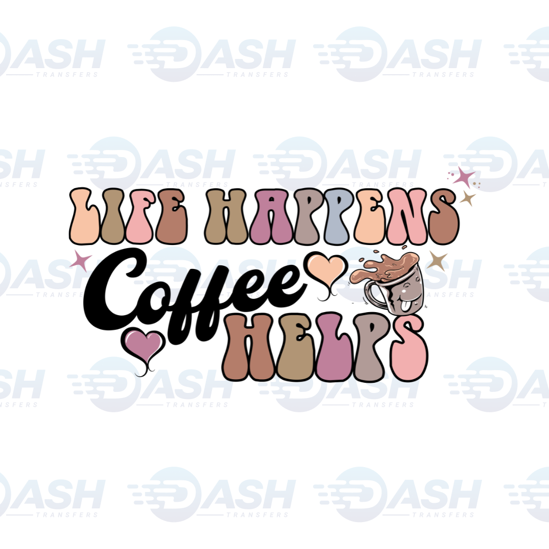 Life Happens Coffee Helps