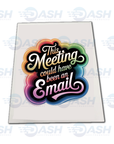 This Meeting Could Have Been An Email